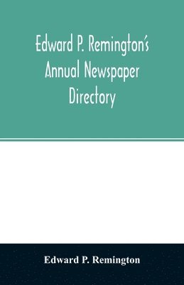 bokomslag Edward P. Remington's annual newspaper directory