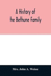 bokomslag A history of the Bethune family