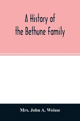 bokomslag A history of the Bethune family