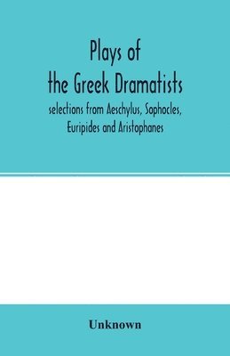 Plays of the Greek dramatists 1