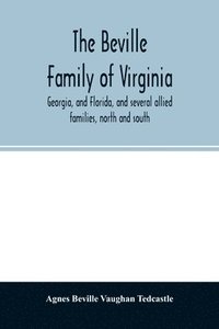 bokomslag Beville family of Virginia, Georgia, and Florida, and several allied families, north and south