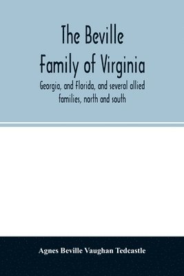 bokomslag Beville family of Virginia, Georgia, and Florida, and several allied families, north and south