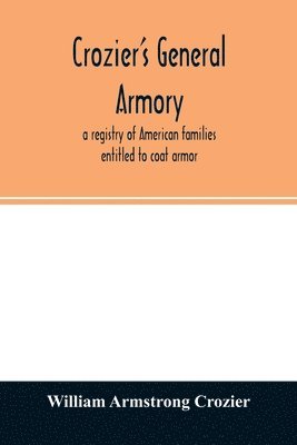 bokomslag Crozier's general armory; a registry of American families entitled to coat armor
