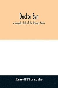 bokomslag Doctor Syn; a smuggler tale of the Romney Marsh