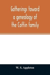 bokomslag Gatherings toward a genealogy of the Coffin family