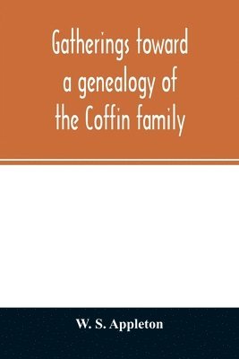 bokomslag Gatherings toward a genealogy of the Coffin family