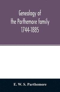 bokomslag Genealogy of the Parthemore family. 1744-1885