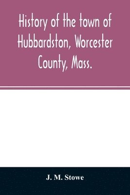 History of the town of Hubbardston, Worcester County, Mass. 1