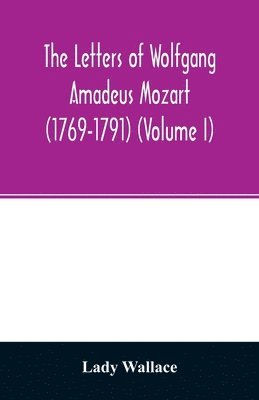 bokomslag The letters of Wolfgang Amadeus Mozart (1769-1791) (Volume I)