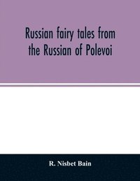 bokomslag Russian fairy tales from the Russian of Polevoi