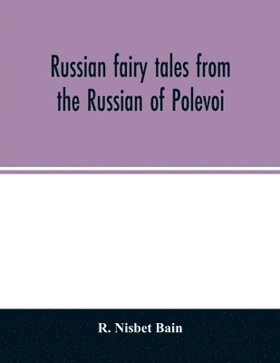 bokomslag Russian fairy tales from the Russian of Polevoi