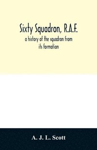 bokomslag Sixty squadron, R.A.F.; a history of the squadron from its formation