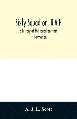 bokomslag Sixty squadron, R.A.F.; a history of the squadron from its formation