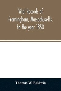 bokomslag Vital records of Framingham, Massachusetts, to the year 1850