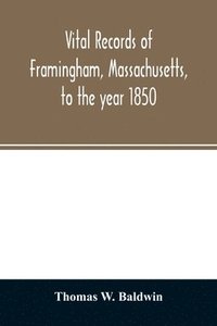 bokomslag Vital records of Framingham, Massachusetts, to the year 1850