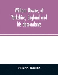 bokomslag William Bowne, of Yorkshire, England and his descendants