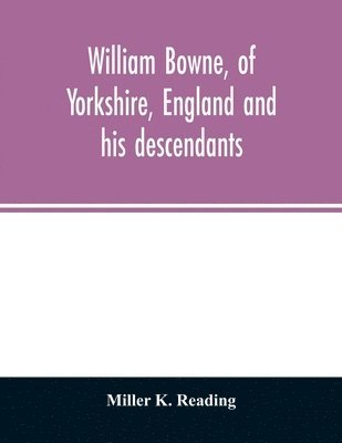 William Bowne, of Yorkshire, England and his descendants 1