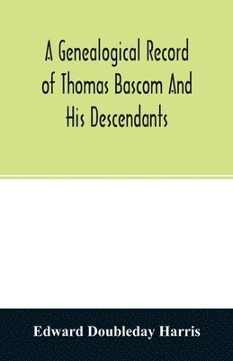 bokomslag genealogical record of Thomas Bascom and his descendants