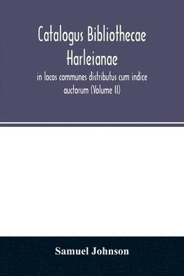 bokomslag Catalogus bibliothecae Harleianae, in locos communes distributus cum indice auctorum (Volume II)