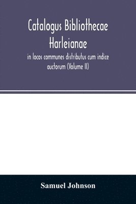 bokomslag Catalogus bibliothecae Harleianae, in locos communes distributus cum indice auctorum (Volume II)