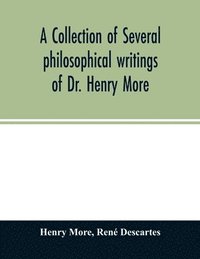 bokomslag A collection of several philosophical writings of Dr. Henry More