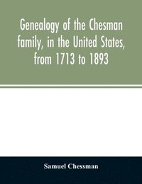 bokomslag Genealogy of the Chesman family, in the United States, from 1713 to 1893