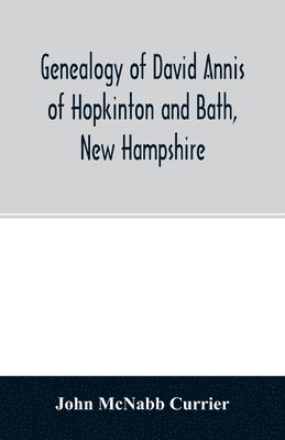 bokomslag Genealogy of David Annis of Hopkinton and Bath, New Hampshire