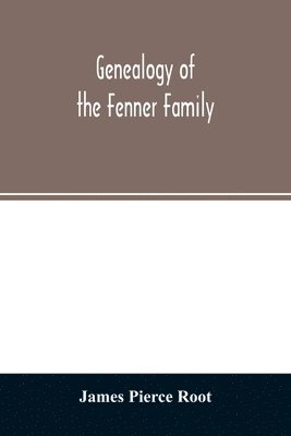 James Pierce Root - Genealogy of the Fenner family, Häftad
