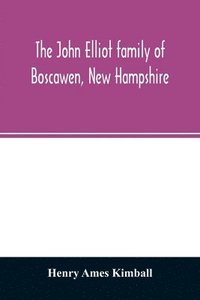 bokomslag The John Elliot family of Boscawen, New Hampshire