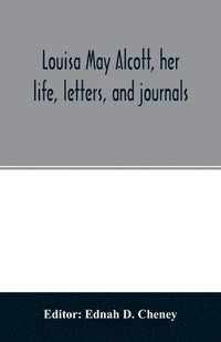 bokomslag Louisa May Alcott, her life, letters, and journals