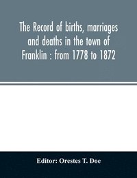 bokomslag record of births, marriages and deaths in the town of Franklin