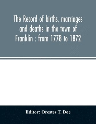 bokomslag record of births, marriages and deaths in the town of Franklin