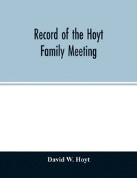 bokomslag Record of the Hoyt family meeting