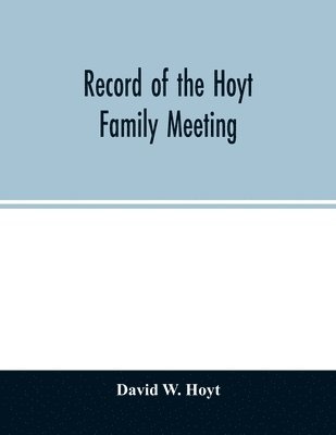 bokomslag Record of the Hoyt family meeting