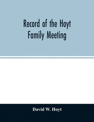 Record of the Hoyt family meeting