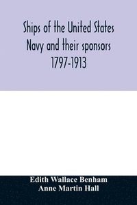 bokomslag Ships of the United States Navy and their sponsors 1797-1913