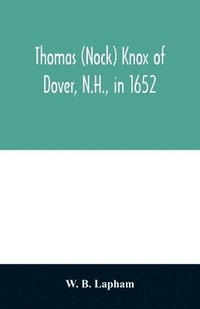 bokomslag Thomas (Nock) Knox of Dover, N.H., in 1652