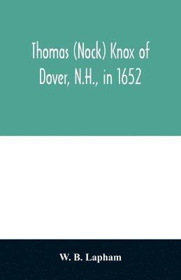 W B Lapham, W. B. Lapham - Thomas (Nock) Knox of Dover, N.H., in 1652, Häftad