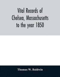 bokomslag Vital records of Chelsea, Massachusetts