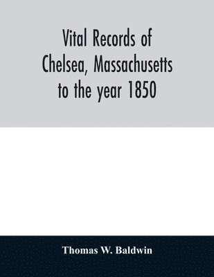 Vital records of Chelsea, Massachusetts 1