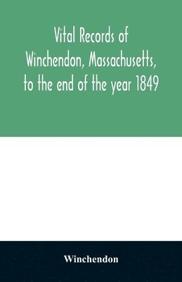 bokomslag Vital records of Winchendon, Massachusetts, to the end of the year 1849