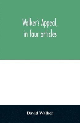 David Walker - Walker's appeal, in four articles,, Häftad