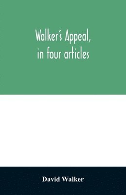 bokomslag Walker's appeal, in four articles,