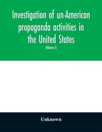 bokomslag Investigation of un-American propaganda activities in the United States. Hearings before a Special Committee on Un-American Activities, House of Representatives, Seventy-fifth Congress, third