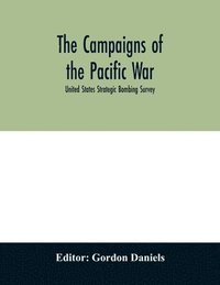 bokomslag The campaigns of the Pacific war; United States Strategic Bombing Survey