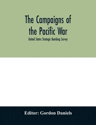 bokomslag The campaigns of the Pacific war; United States Strategic Bombing Survey