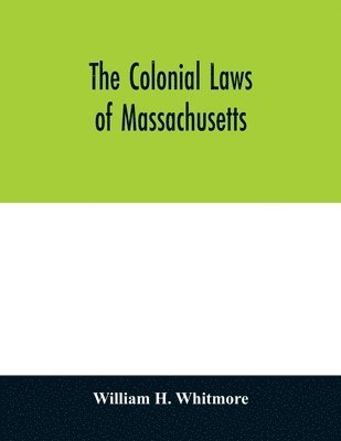 bokomslag The colonial laws of Massachusetts
