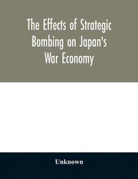 bokomslag effects of strategic bombing on Japan's war economy