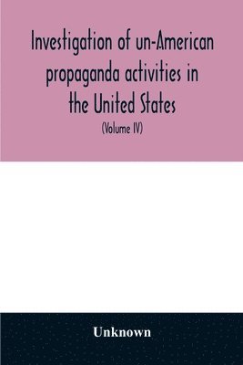 Investigation of un-American propaganda activities in the United States. Hearings before a Special Committee on Un-American Activities, House of Representatives, Seventy-fifth Congress, third session-Seventy-eighth Congress, second session, on H. Res. 282,