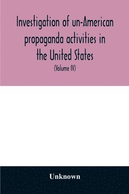 A Investigation of un-American propaganda activities in the United States. Hearings before a Special Committee on Un-American Activities, House of Representatives, Seventy-fifth Congress, third 1